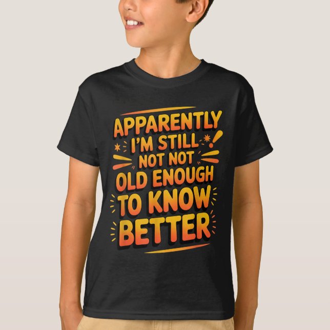 Retro I'm Still Not Old Enough To Know Better Vint T-Shirt (Vorderseite)
