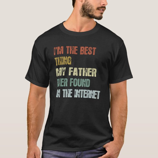 Retro I'm The Best Thing My Father Ever Found  1 T-Shirt (Vorderseite)
