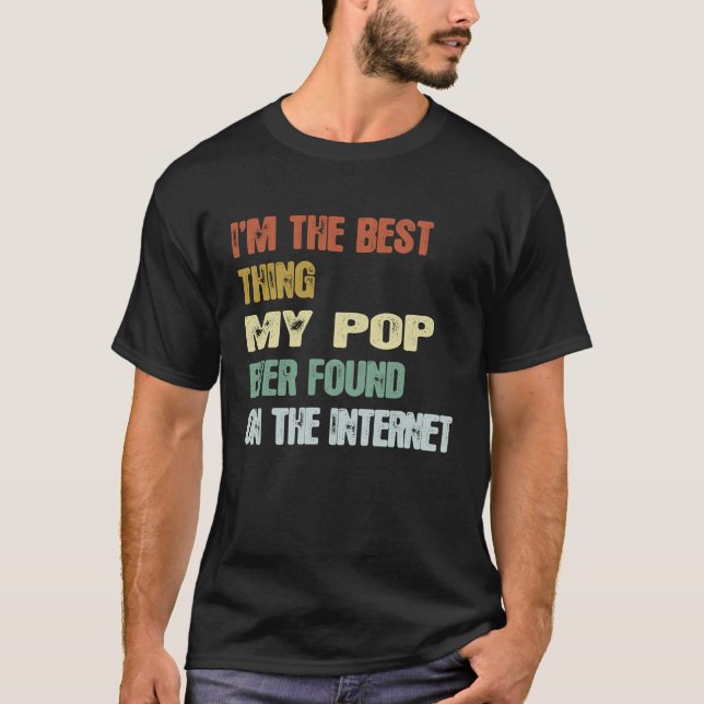 Retro I'm The Best Thing My Pop Ever Found On The  T-Shirt (Vorderseite)