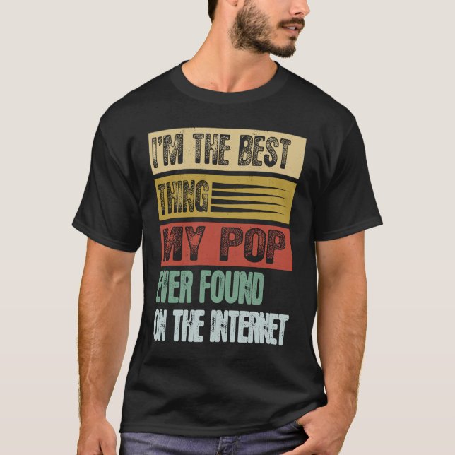 Retro I'm The Best Thing My Pop Ever Found T-Shirt (Vorderseite)