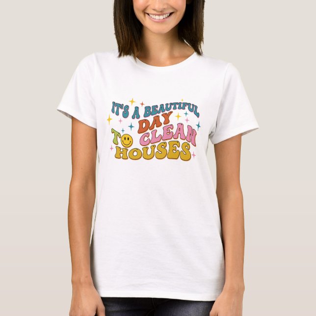 Retro It's A Beautiful Day to Clean Houses Funny T-Shirt (Vorderseite)