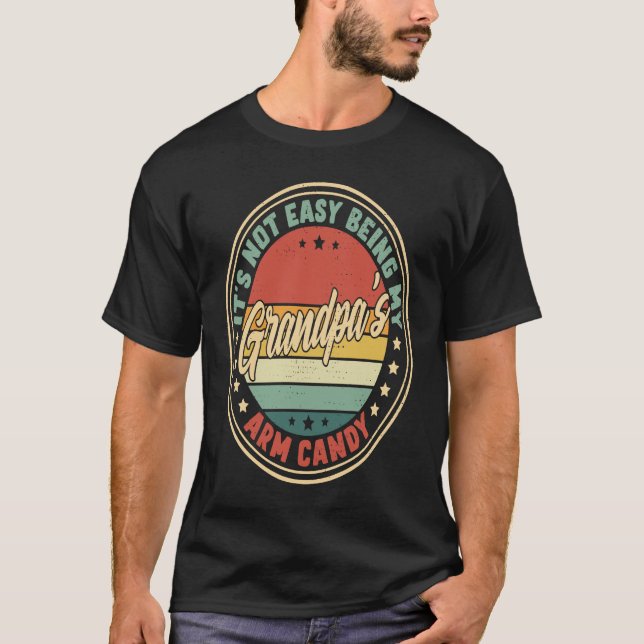 Retro It's Not Easy Being My Grandpas Arm Candy T-Shirt (Vorderseite)
