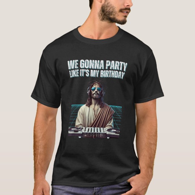 Retro-Jesus-Meme-Quote Wir werden feiern, als wäre T-Shirt (Vorderseite)