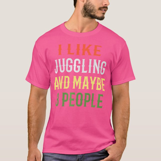 Retro Juggling Design  'I Like Juggling And Maybe  T-Shirt (Vorderseite)