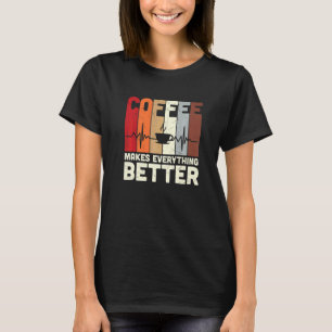 Retro-Kaffee macht alles besser Koffein hinzufügen T-Shirt