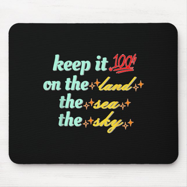 Retro Keep It 100 On The Land The Sea And The Sky  Mousepad (Vorne)