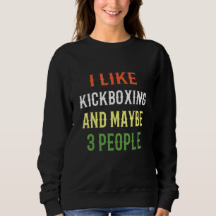 Retro Kickboxen Ich mag Kickboxen und vielleicht 3 Sweatshirt