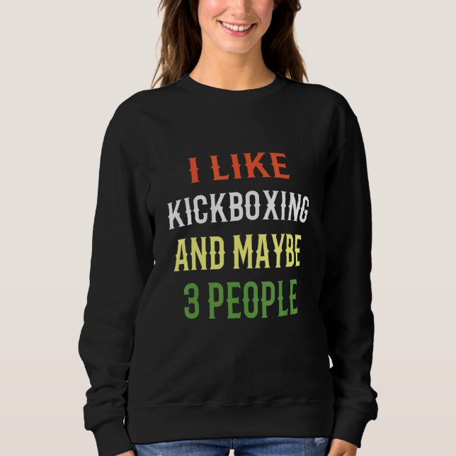 Retro-Kickboxing Ich mag Kickboxing und vielleicht Sweatshirt (Vorderseite)