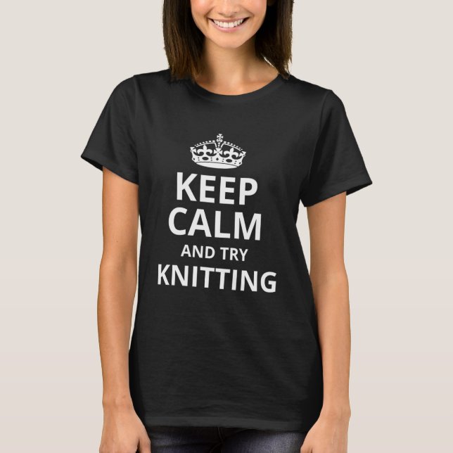 Retro Knitting Behalte ruhiges Knitting Slogan T-Shirt (Vorderseite)