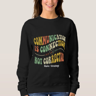 Retro-Kommunikation ist Verbindung, nicht Korrektu Sweatshirt