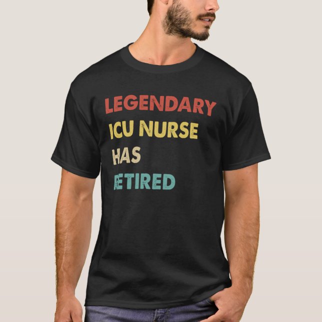 Retro Legendary Icu Nurse Has Retired T-Shirt (Vorderseite)