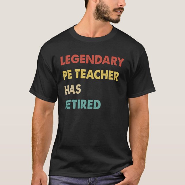 Retro Legendary PE Teacher Has Retired T-Shirt (Vorderseite)