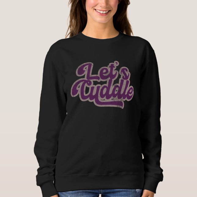 Retro Let Us CUDDLE Matching Couple Cuddling WFH Sweatshirt (Vorderseite)