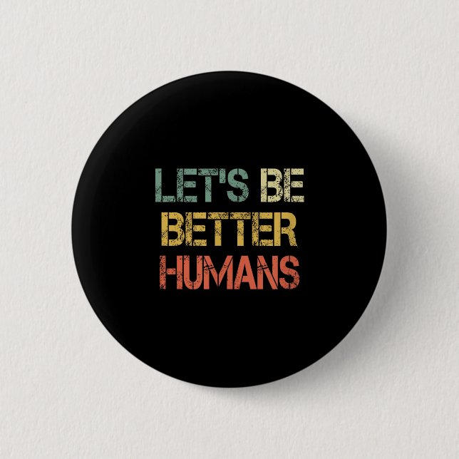 Retro Let's Be Better Humans Anti Bullying Motivat Button (Vorderseite)