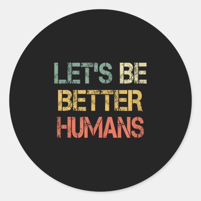 Retro Let's Be Better Humans Anti Bullying Motivat Runder Aufkleber (Vorderseite)