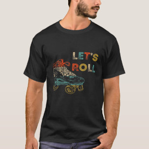 Retro Let's Roll Roller Skaten Skater Skate Vinta T-Shirt