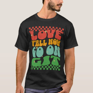 Retro Liebe Y'all Jetzt geht's los, Git! Letzter T T-Shirt