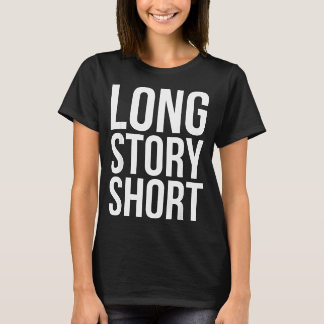 Retro Long Story Short Funny Slang Saying Quote Gi T-Shirt (Vorderseite)