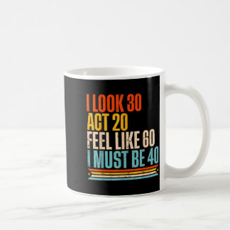 Retro-Look 30, handeln 20, mich fühlen wie 60, mus Kaffeetasse