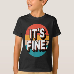 Retro Lustig Es Ist In Ordnung Sarkastischer Zitat T-Shirt