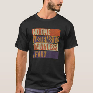 Retro Lustig Niemand hört mir zu, außer ich furze T-Shirt