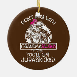 Retro Mach dich nicht mit Grandmasaurus, du wirst  Keramik Ornament