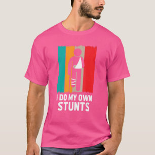 Retro Mach Ich Alle Meine Stunts Gebrochene Bein A T-Shirt