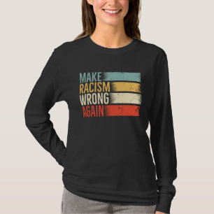 Retro Make Rassismus wieder falsch Anti Hass 86 45 T-Shirt