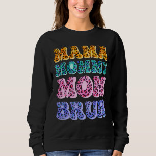 Retro Mama Mommy Mama Bruh Leopard Women Happy Mot Sweatshirt