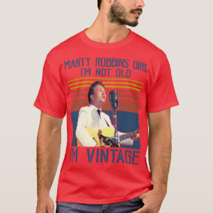 Retro Marty Robbins Girl Im Nicht Old Im Vintag T-Shirt