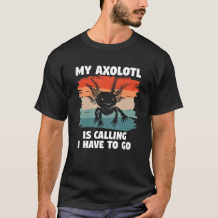 Retro mein Axolotl ruft an, ich muss gehen Amphibi T-Shirt
