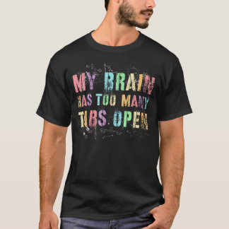 Retro Mein Gehirn Hat Zu Viele Tabs Geöffnet Physi T-Shirt