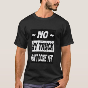 Retro Mein LKW ist noch nicht fertig Shirt LKW Mec