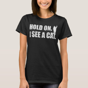 Retro Moment, ich sehe eine Katze Sarcastic Sprich T-Shirt