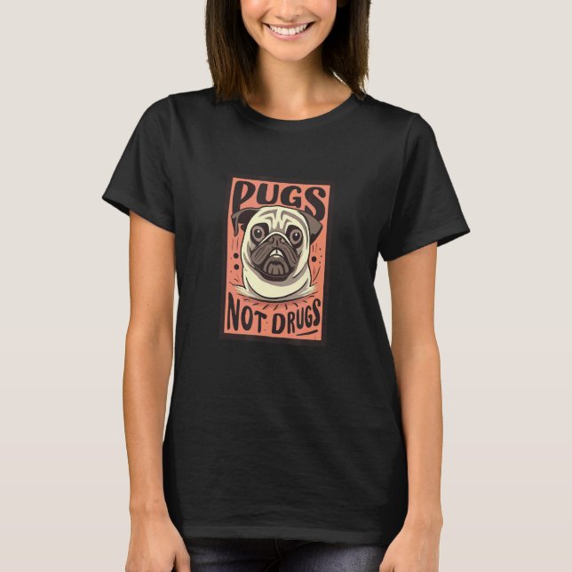 Retro-Mops-Statt-Drogen-Design - Perfekt für Mops- T-Shirt (Vorderseite)