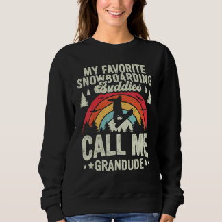Retro My Favorite Snowboarding Buddies Call Me Gra Sweatshirt