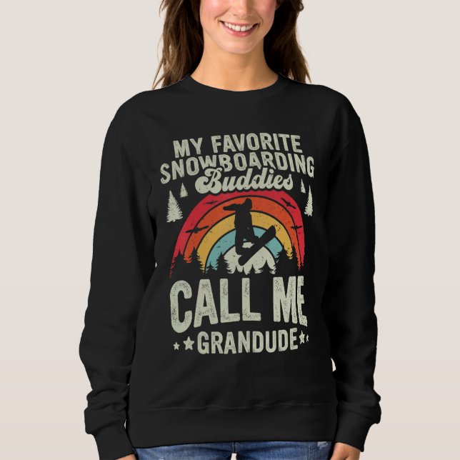 Retro My Favorite Snowboarding Buddies Call Me Gra Sweatshirt (Vorderseite)