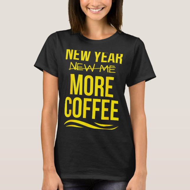 Retro New Year More Coffee Morning Motivation Caff T-Shirt (Vorderseite)