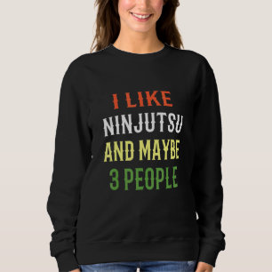 Retro Ninjutsu Design Ich mag Ninjutsu und viellei Sweatshirt