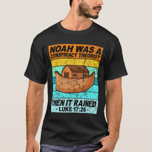 Retro Noah war ein Verschwörungstheoretiker, dann T-Shirt