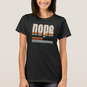 Retro Nope nicht heute Motivation sarkastisch T-Shirt