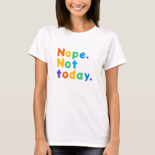 Retro Nope noch nicht heute farbenfroher T - Shirt
