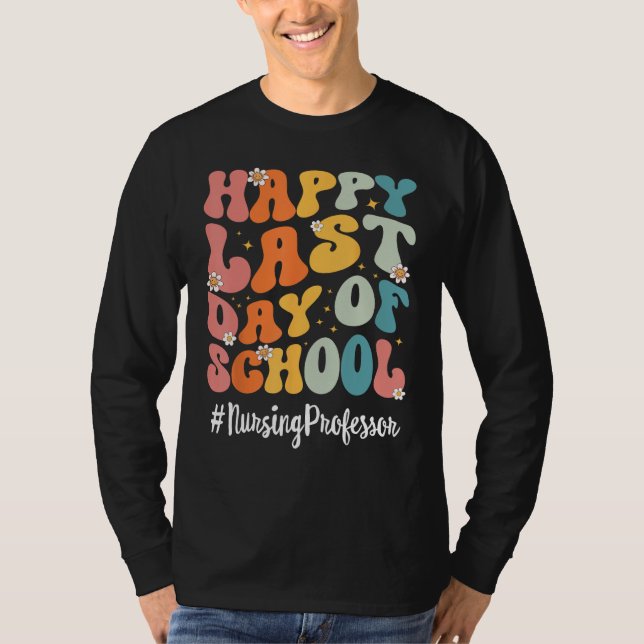 Retro Nursing Professor Happy Last Day Of School T T-Shirt (Vorderseite)