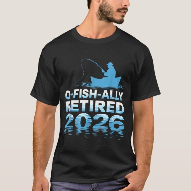 Retro O-fish-ally Retired 2026 Fisherman Fishing R T-Shirt (Vorderseite)