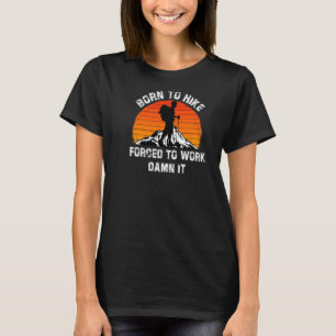 Retro Outdoor's Geboren zu wandern gezwungen zu ar T-Shirt