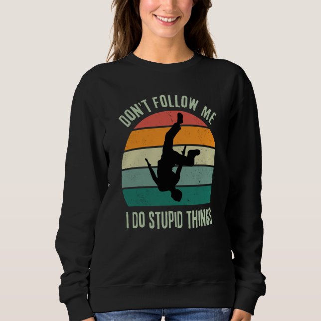 Retro Parkour  Don't Follow Me I Do Stupid Things Sweatshirt (Vorderseite)