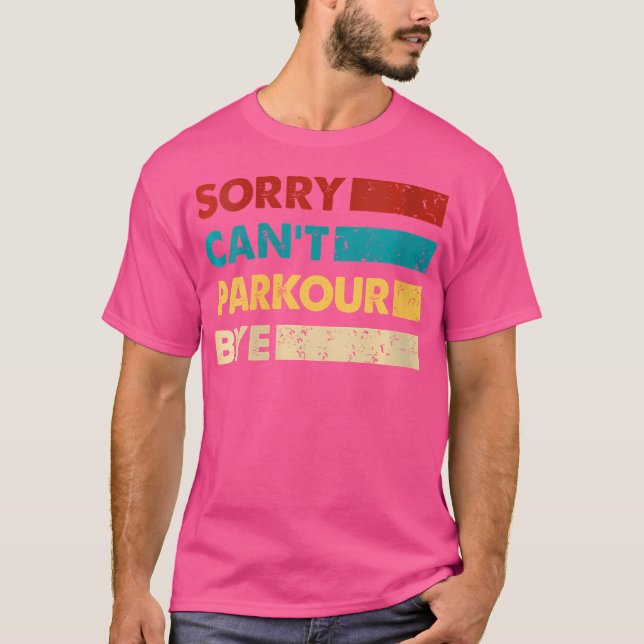Retro Parkour Sorry Cant Parkour Bye Funny Parkour T-Shirt (Vorderseite)