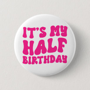 Retro Pink Es ist mein halber Geburtstag 6 Monate  Button