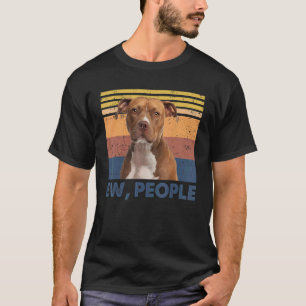 Retro Pitbull Ew People Pitbull Lieben Hund T-Shirt