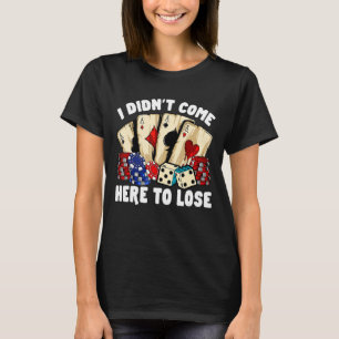 Retro Poker Gambling kam ich nicht hierher, um zu T-Shirt